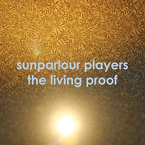 Sunparlour Players: Living Proof - Vinyl