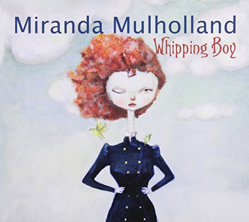 Miranda Mulholland: Whipping Boy  ( CD )