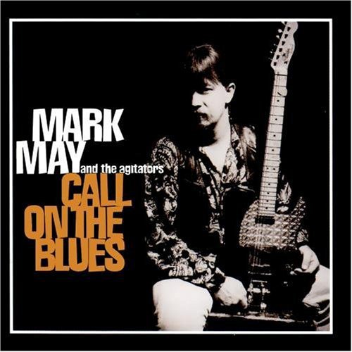 Mark May & the Agitators: Call on the Blues  ( CD )