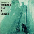 Koerner Ray & Glover: Return Of Koerner Ray & Glover (bonus Tracks)  ( CD )