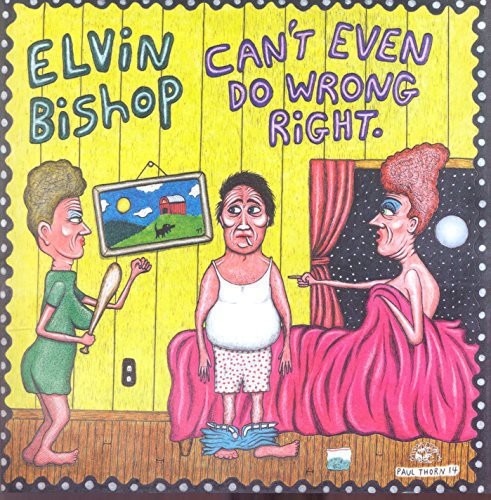 Elvin Bishop: Can't Even Do Wrong Right  ( CD )