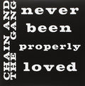 Chain & the Gang: Never Been Properly Loved - 7-INCH SINGLE