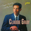 Claude Gray: Thought I Heard You Call My Name  ( CD )