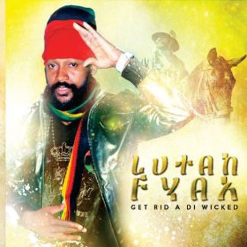 Lutan Fyah: Get Rid a Di Wicked - CD