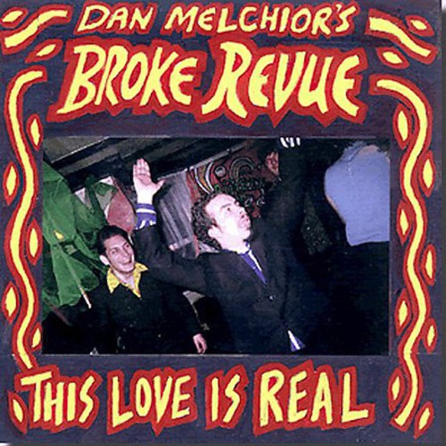 Dan Melchior & Broke Revue: This Love Is Real  ( CD )