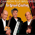 Chanson Plus Bifluoree: Le Grand Casting - CD