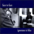 Face to Face: Ignorance Is Bliss - CD