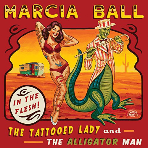 Marcia Ball: The Tattooed Lady and The Alligator Man  ( CD )