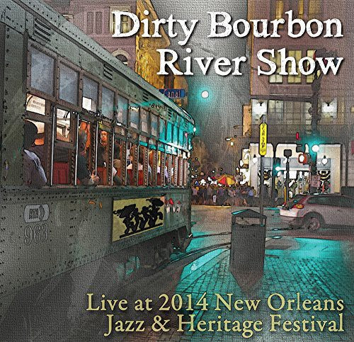 Dirty Bourbon River Show: Live at Jazz Fest 2014  ( CD )