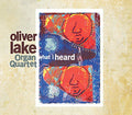 Oliver Lake: What I Heard - CD