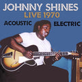 Johnny Shines: Live 1970 Acoustic & Electric  ( CD )