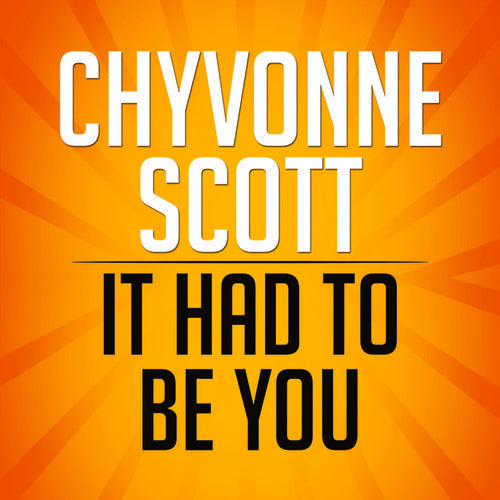 Chyvonne Scott: It Had to Be You - CD