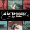 Sleater-Kinney: Call the Doctor - CD