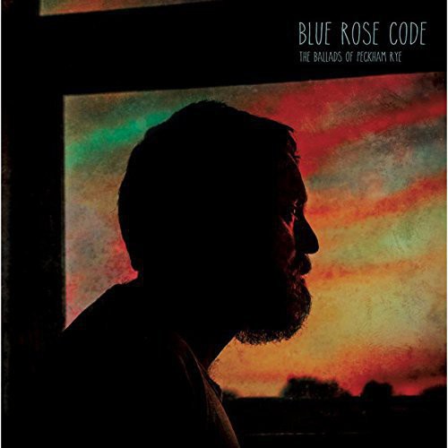 Blue Rose Code: Ballads of Peckham Rye - Vinyl