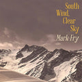 Mark Fry: South Wind Clear Sky  ( CD )