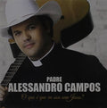 Padre Alessandro Campos: O Que E Que Eu Sou Sem Jesus  ( CD )