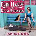 Erin Harpe & Delta Swingers: Love Whip Blues  ( CD )
