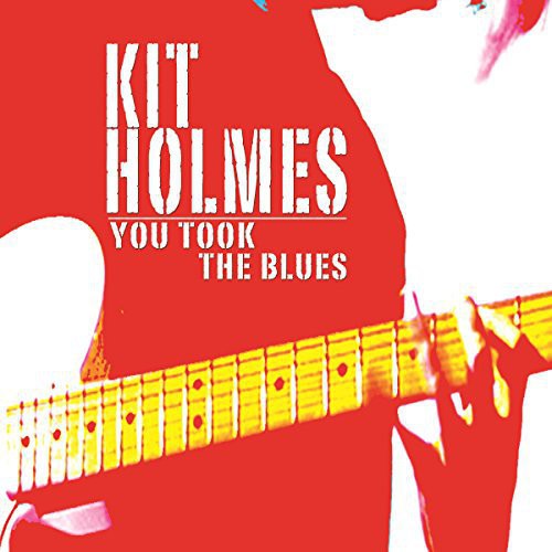 Kit Holmes: You Took the Blues  ( CD )