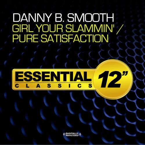 Danny B Smooth: Girl Your Slammin / Pure Satisfaction  ( CD )