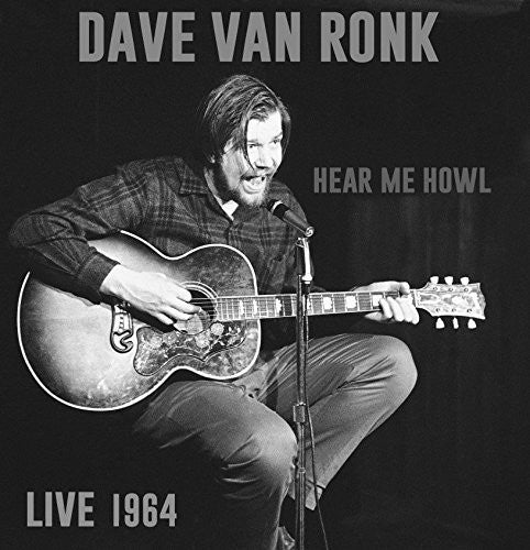 Dave Van Ronk: Hear Me Howl: Live 1964  ( CD )