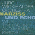 Wickihalder / Perovic / Wickihalder / Krohn: Narziss Und Echo  ( CD )