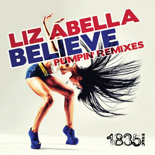Liz Abella: Believe (Pumpin' Remixes) - CD