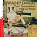 Swamp Dogg: Total Destruction to Your Mind - CD