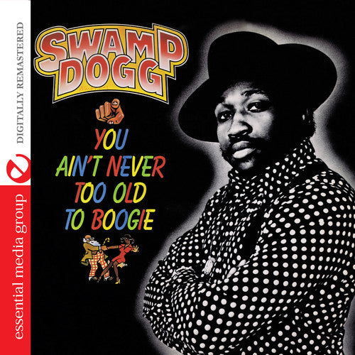 Swamp Dogg: You Ain't Never Too Old to Boogie - CD