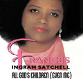 Frances Ingram Satchell: All God's Children (Even Me)  ( CD )