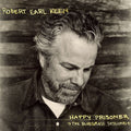 Robert Earl Keen: Happy Prisoner: The Bluegrass Sessions  ( CD )