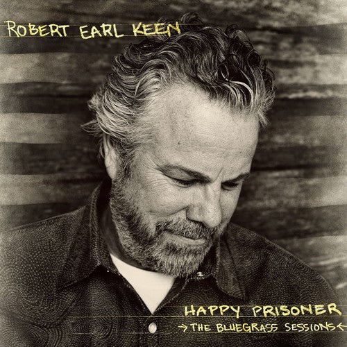 Robert Earl Keen: Happy Prisoner: The Bluegrass Sessions  ( CD )