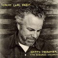 Robert Earl Keen: Happy Prisoner: The Bluegrass Sessions - Vinyl