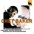 Chet Baker: Why Shouldn't You Cry - CD