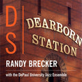 Brecker, Randy / Depaul University Jazz Ensemble: Dearborn Station - CD