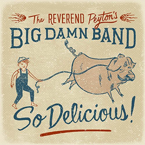 The Reverend Peyton's Big Damn Band: So Delicious  ( CD )