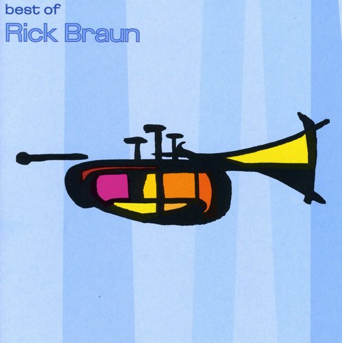 Rick Braun: Best of Braun - CD