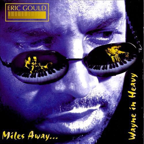 Eric Gould: Miles Away...Wayne In Heavy - CD