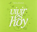 Soledad: Vivir Es Hoy  ( CD )