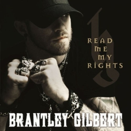 Brantley Gilbert: Read Me My Rights  ( CD )