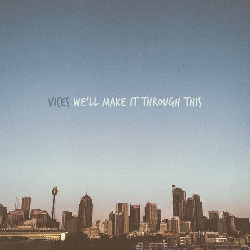 Vices: We'll Make It Through This - VINYL