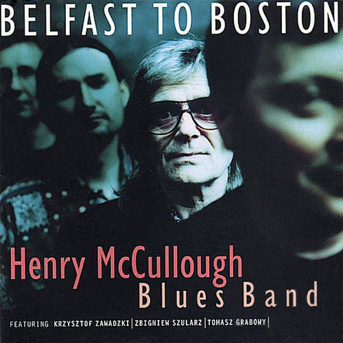 Henry McCullough: Belfast to Boston  ( CD )