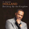 M. Roger Holland: Building Up the Kingdom  ( CD )