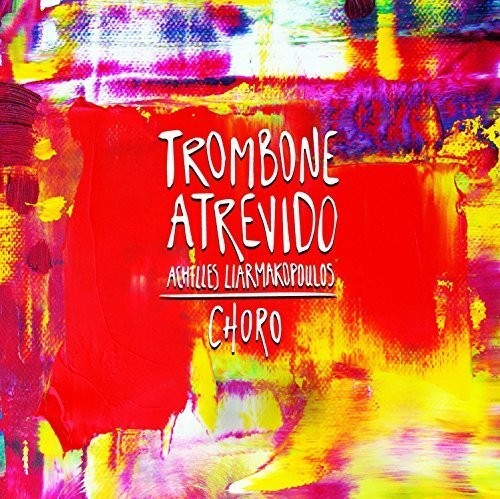 Achilles Liarmakopoulos: Trombone Atrevido  ( CD )
