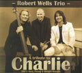 Robert Wells: Tribute to Charlie - CD