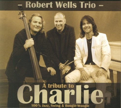 Robert Wells: Tribute to Charlie - CD