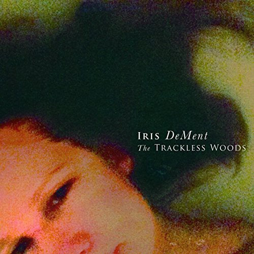 Iris DeMent: Trackless Woods  ( CD )