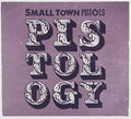 Small Town Pistols: Pistology  ( CD )