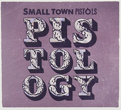 Small Town Pistols: Pistology  ( CD )