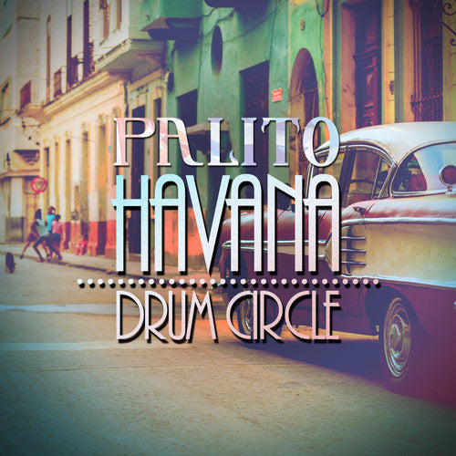Palito: Havana Drum Circle - CD