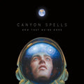 Canyon Spells: Now That We're Gone - Vinyl